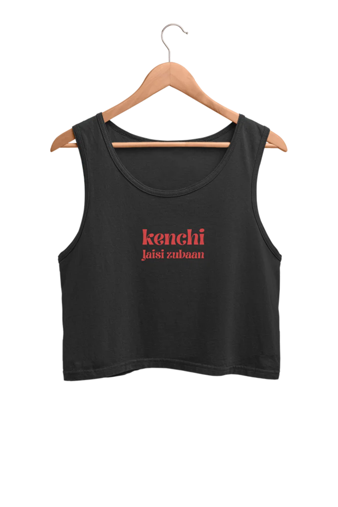 SALE ~ Kenchi Jaisi Zubaan - Crop tank top