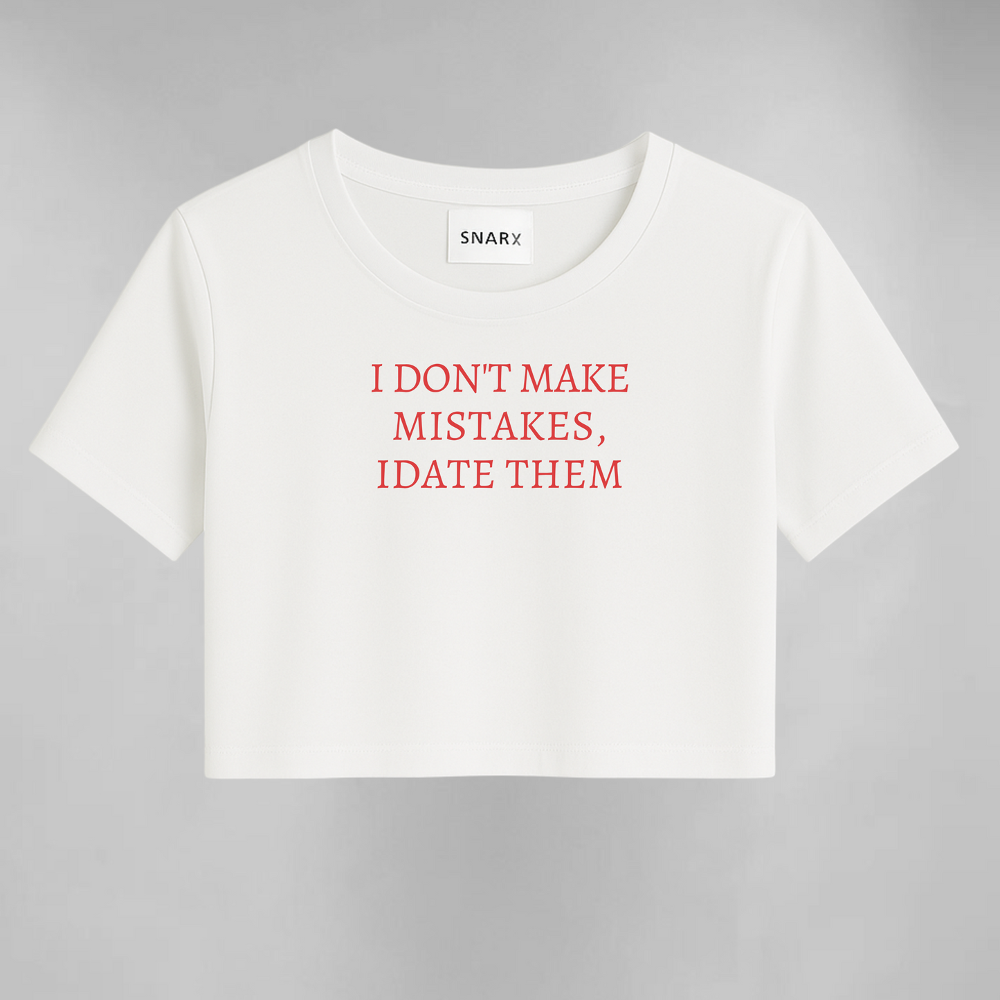 I don't make mistakes I date them crop top