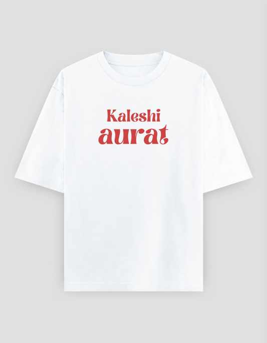 kaleshi aurat unisex oversized t-shirt