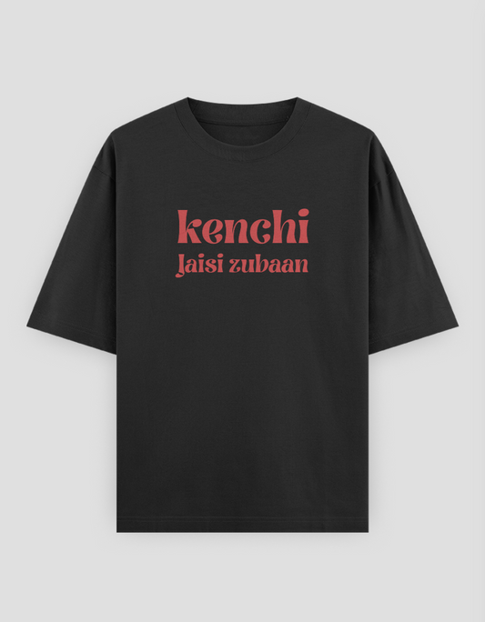 Kenchi jaisi zubaan unisex oversized t-shirt