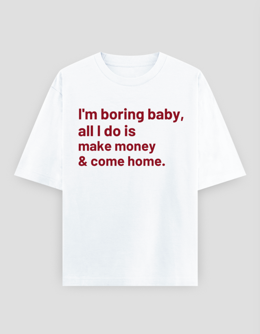 I am boring baby - unisex oversized classic t-shirt