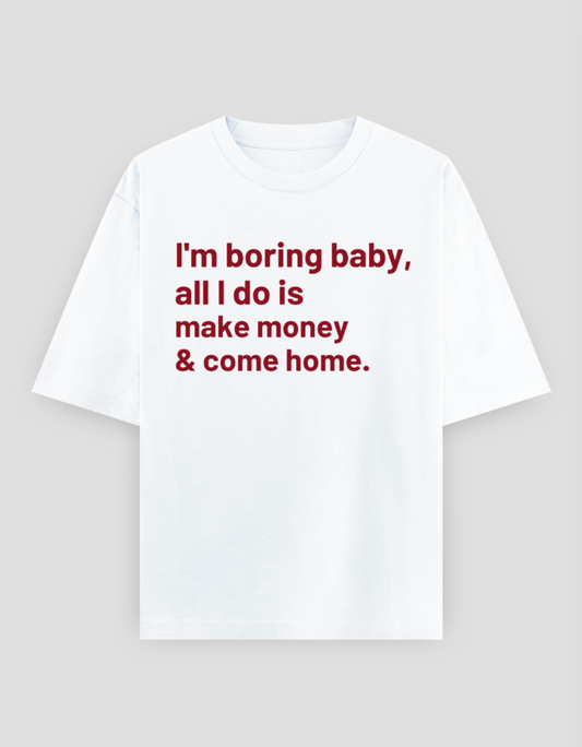 I am boring baby - unisex oversized classic t-shirt