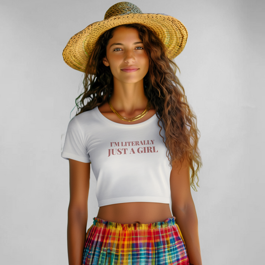 I am literally just a girl crop top
