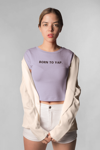 Born to yap crop top