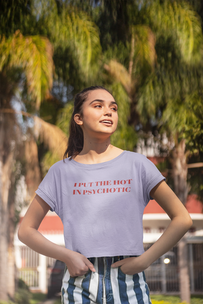 I put the hot in pyschotic - Crop top