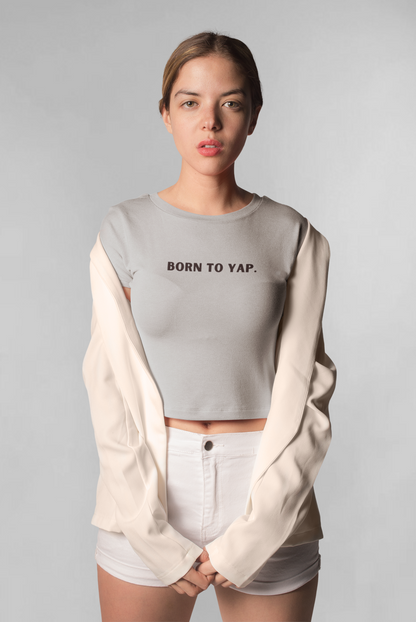 Born to yap crop top
