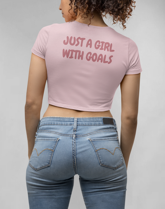 Just a girl with goals crop top