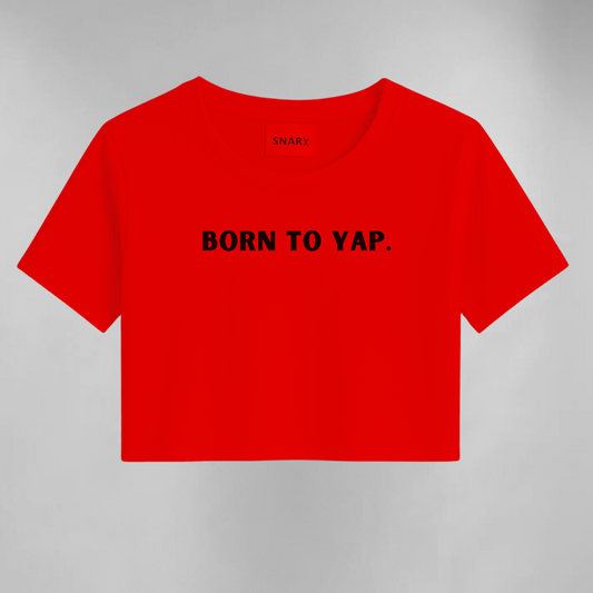 Born to yap crop top