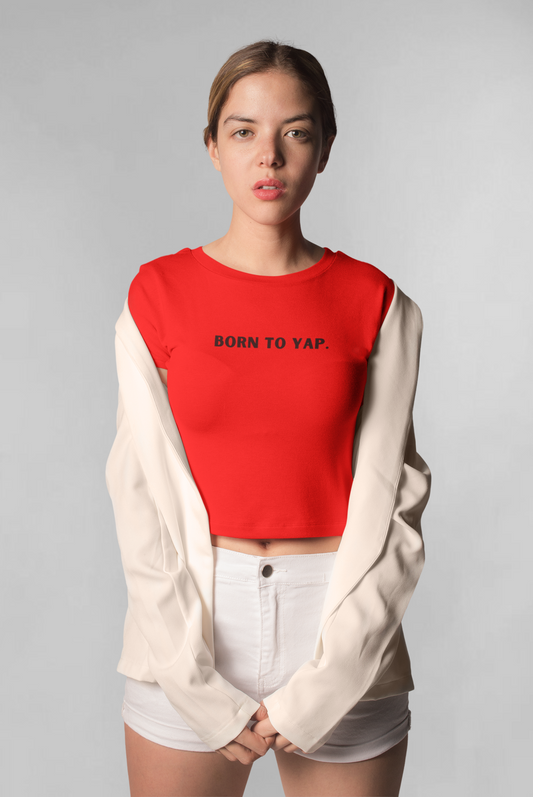 Born to yap crop top