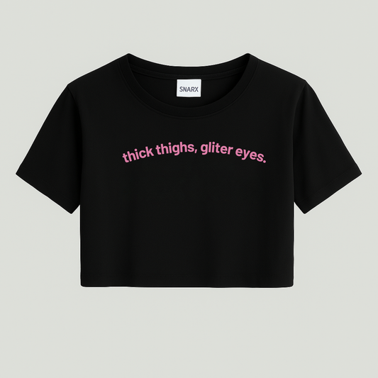 Thick thighs, glitter eyes crop top