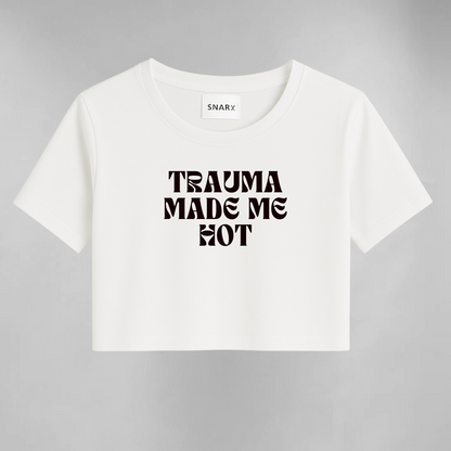 Trauma made me hot crop top