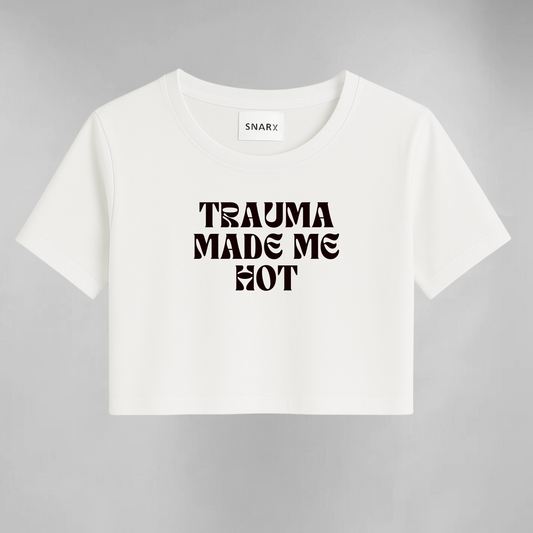 Trauma made me hot crop top