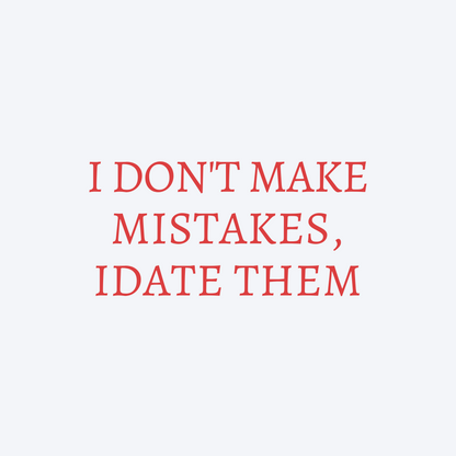 I don't make mistakes I date them crop top