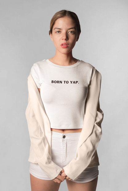 Born to yap crop top